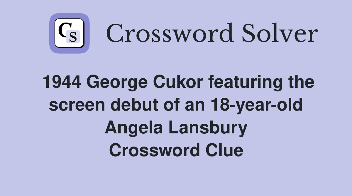 1944 Cukor featuring the screen debut of an 18yearold Angela